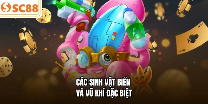 Các sinh vật biển và vũ khí đặc biệt